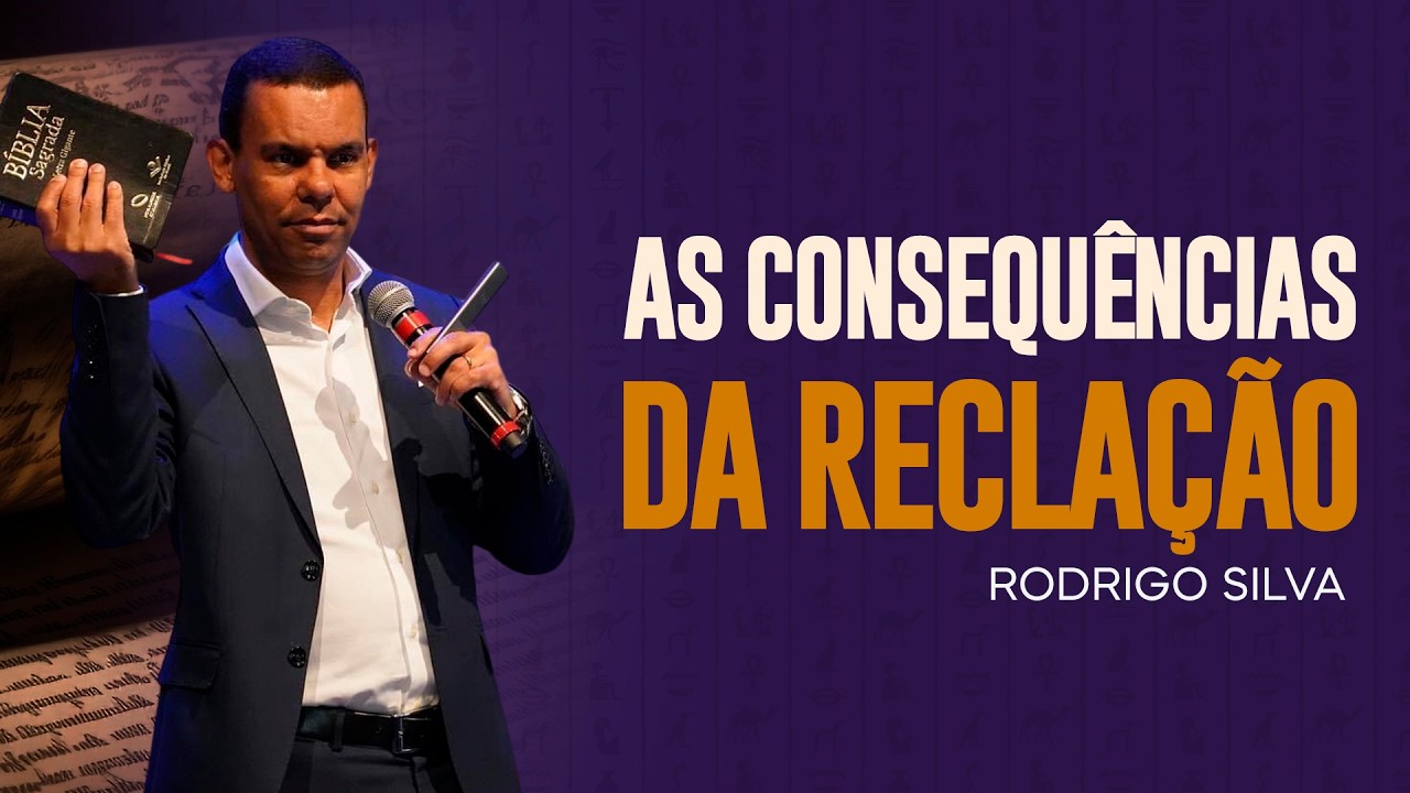 Sermão de Rodrigo Silva | O QUE ACONTECE QUANDO VOCÊ RECLAMA?