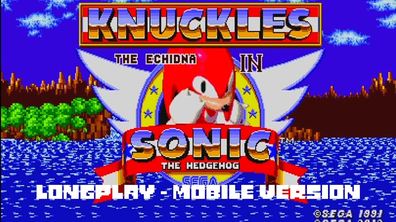 Sonic The Hedgehog | Longplay Knuckles (No Spin dash) - [Mobile Version 2.1.1]