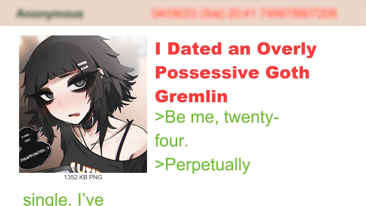 I Dated an Overly Possessive Goth Gremlin | 4Chan Greentext Stories