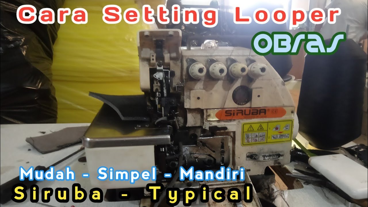 Cara Setting Looper Mesin Obras Siruba