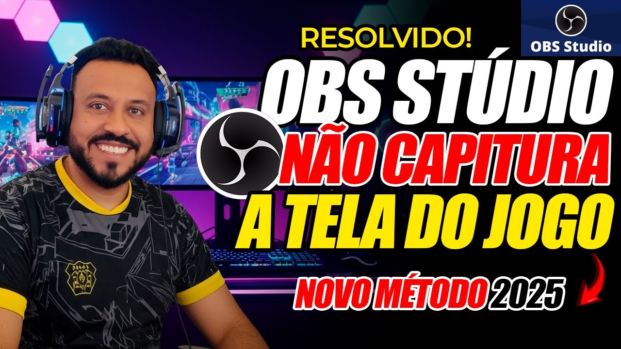 RESOLVIDO! OBS Studio Não Captura Jogo? SOLUÇÃO RÁPIDA E FÁCIL (2025)