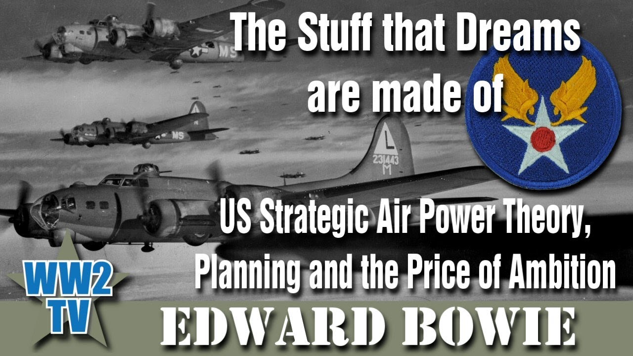The Stuff that Dreams are made of: US Strategic Air Power Theory, Planning & the Price of Ambition