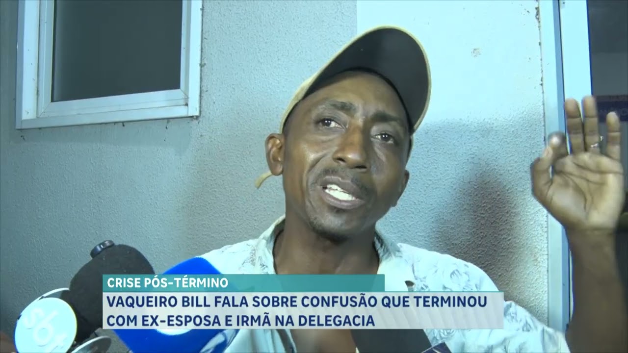 VAQUEIRO BILL FALA SOBRE  CONFUSÃO QUE TERMINOU COM EX ESPOSA VANUSA E IRMÃ NA DELEGACIA