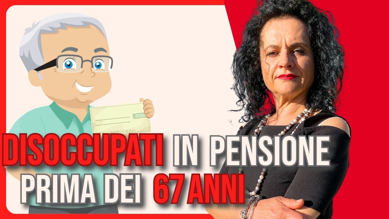 IN PENSIONE PRIMA DEI 67 ANNI PER I DISOCCUPATI: ecco come fare!