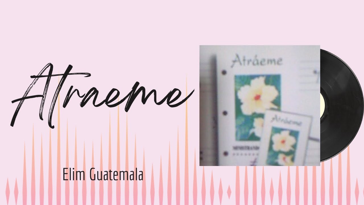 🎵Full Album💿 | Atraeme | Elim Guatemala