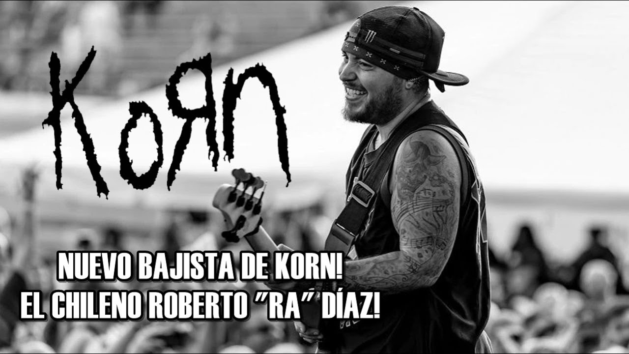 NUEVO BAJISTA DE KORN! EL CHILENO ROBERTO 