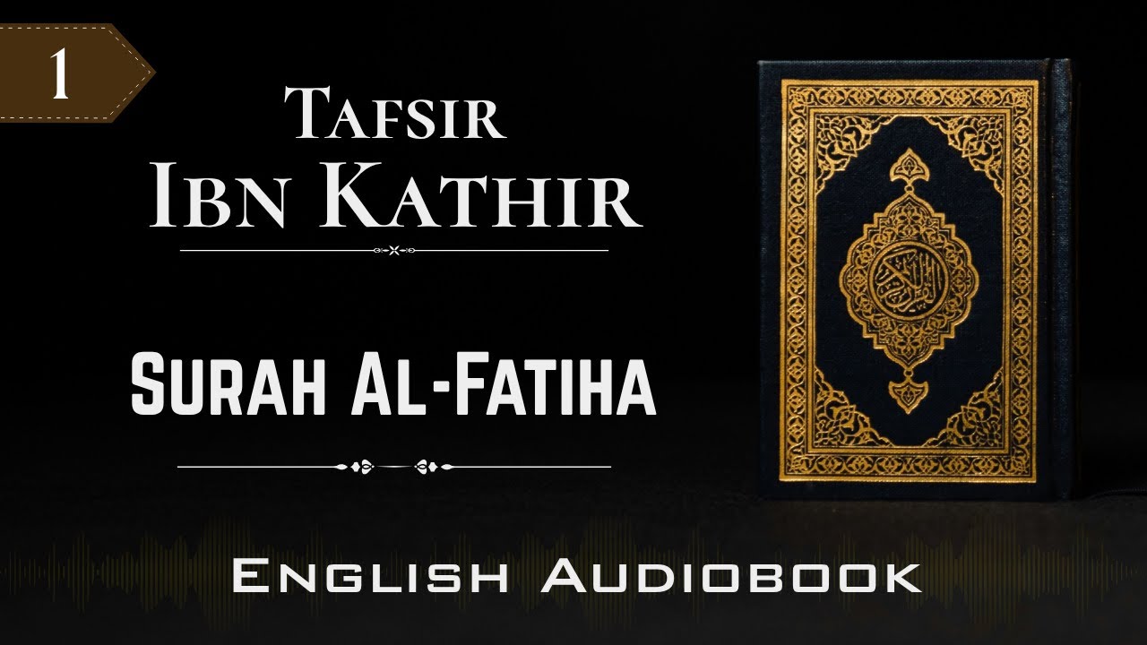 Tafsir Ibn Kathir | Surah 1: Al-Fatiha | English Audiobook