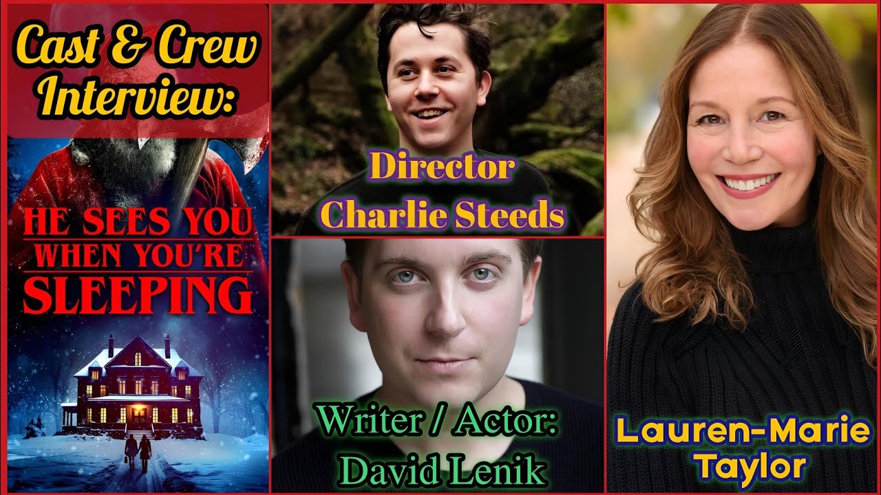 He Sees You When You're Sleeping Interview Part 2: Charlie Steeds David Lenik & Lauren-Marie Taylor