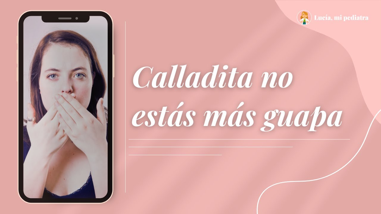 Calladita no estás más guapa