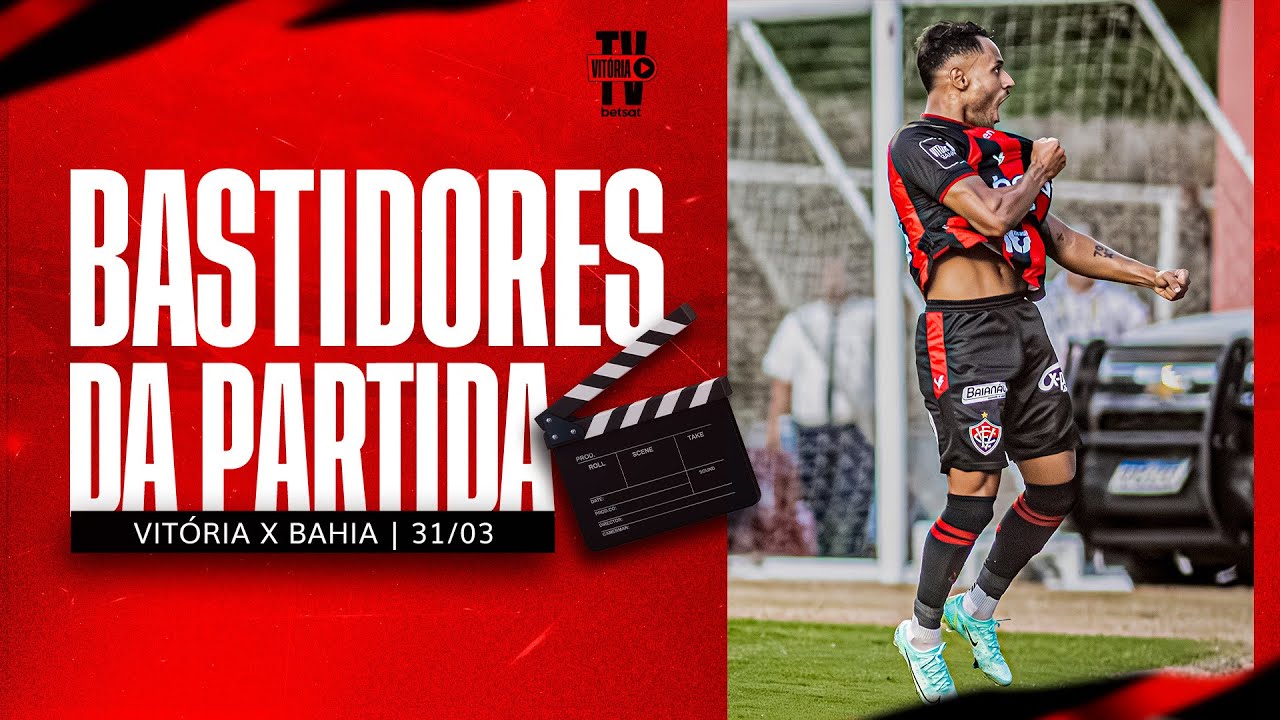 BASTIDORES | VITÓRIA 3X2 BAHIA  | 31.03.2024