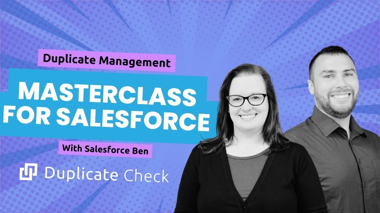 Duplicate Management Masterclass for Salesforce with Salesforce Ben