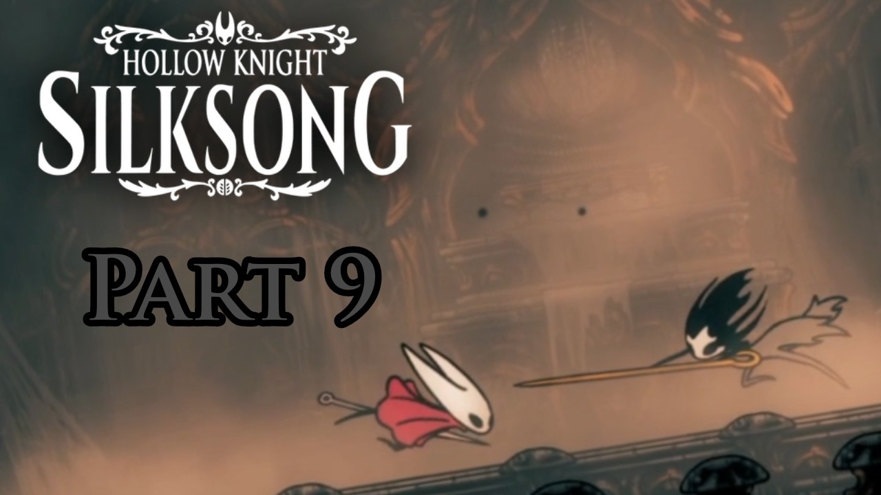 PARRY TIME! - Hollow Knight Silksong (Part 9)