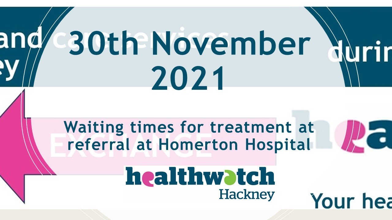 Waiting times for treatment and referrals at Homerton Hospital November Information Exchange
