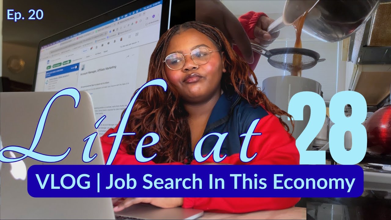Life at 28 | Vlog | A Realistic Job Search Week (Because This Economy Is Trying Me) | Ep. 20