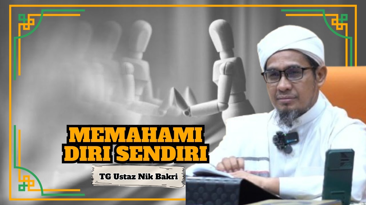 Ustaz Nik Bakri Nik Mat ᴴᴰl Memahami Diri Sendiri