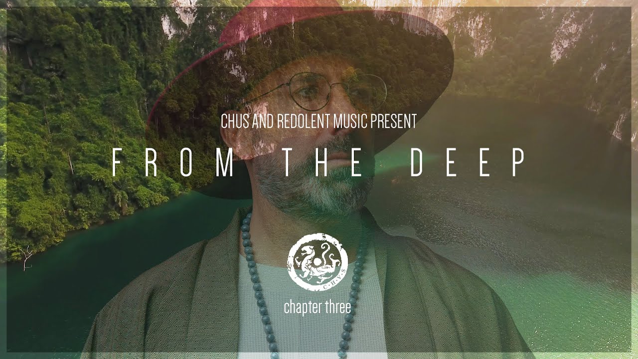 CHUS | FROM THE DEEP Chapter Three | Redolent Music