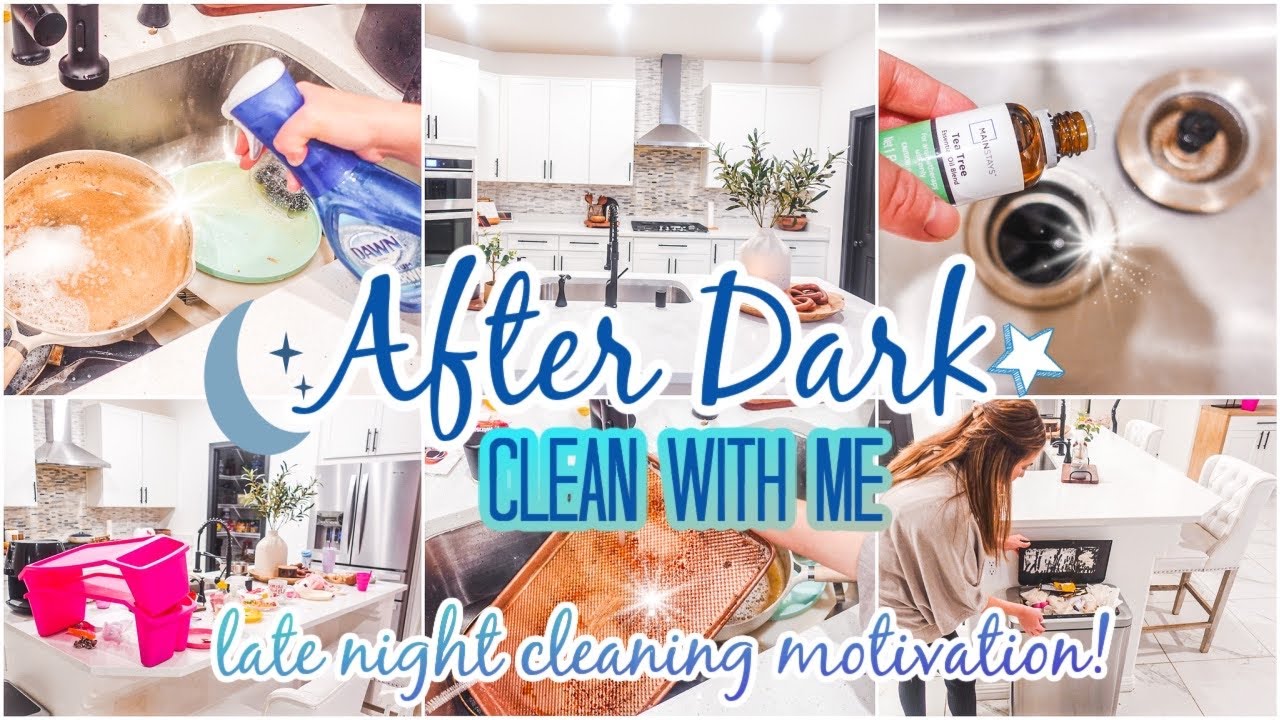 NEW AFTER DARK CLEAN WITH ME 2022 || LATE NIGHT CLEANING MOTIVATION  || CLEAN WITH ME