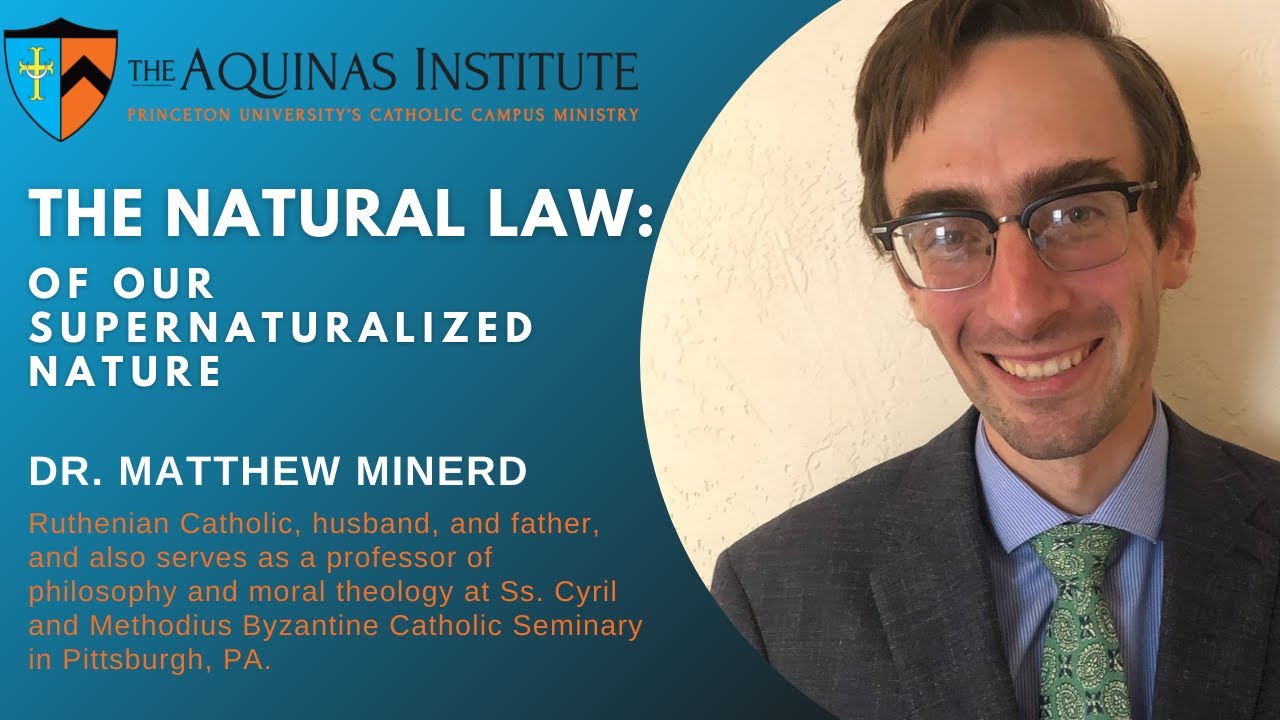 The Natural Law of our Supernaturalized Nature W/ Dr. Matthew Minerd
