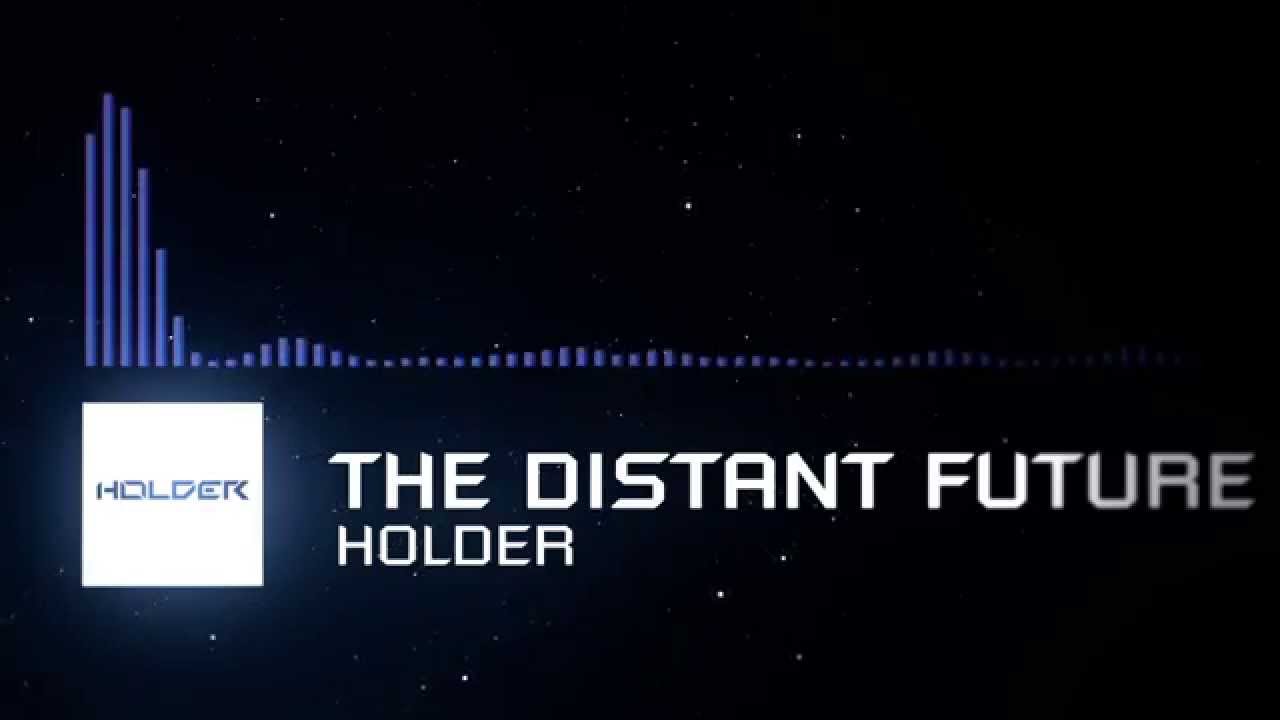 The Distant Future - Holder (Melodic Dubstep)