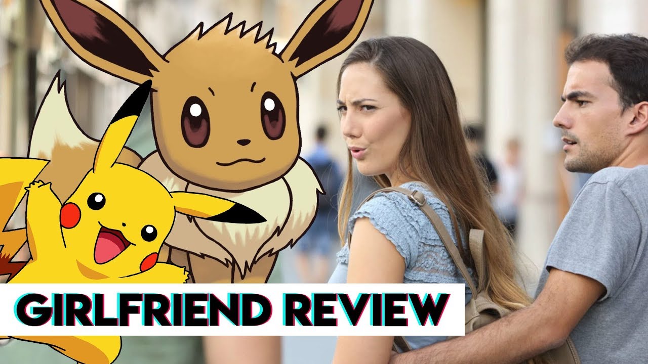 Should You Play Pok&eacute;mon Let's Go Pikachu/Eevee Instead of Your Boyfriend?