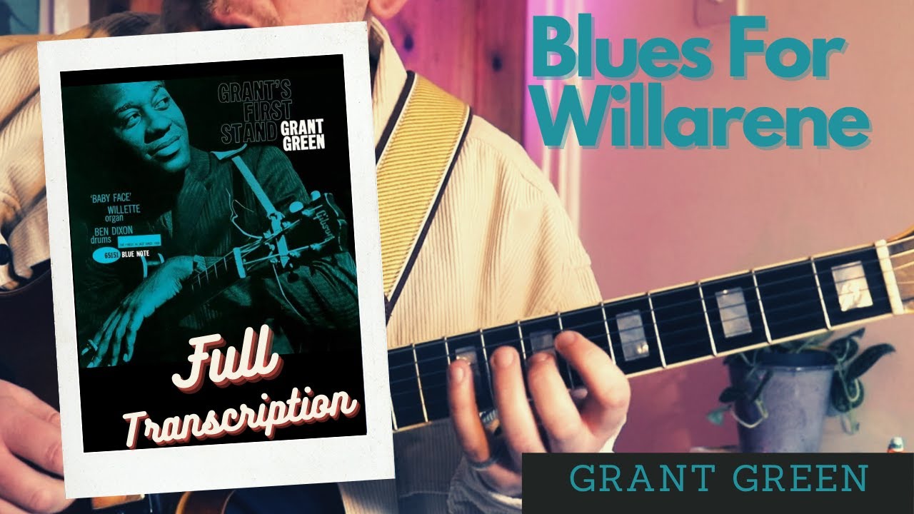 Blues For Willarene  - Grant Green // FULL TRANSCRIPTION