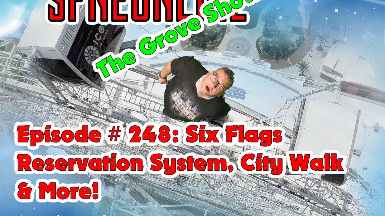 SFNEOnline's The Grove Show: Episode #248: Six Flags Reservation System, City Walk & More!