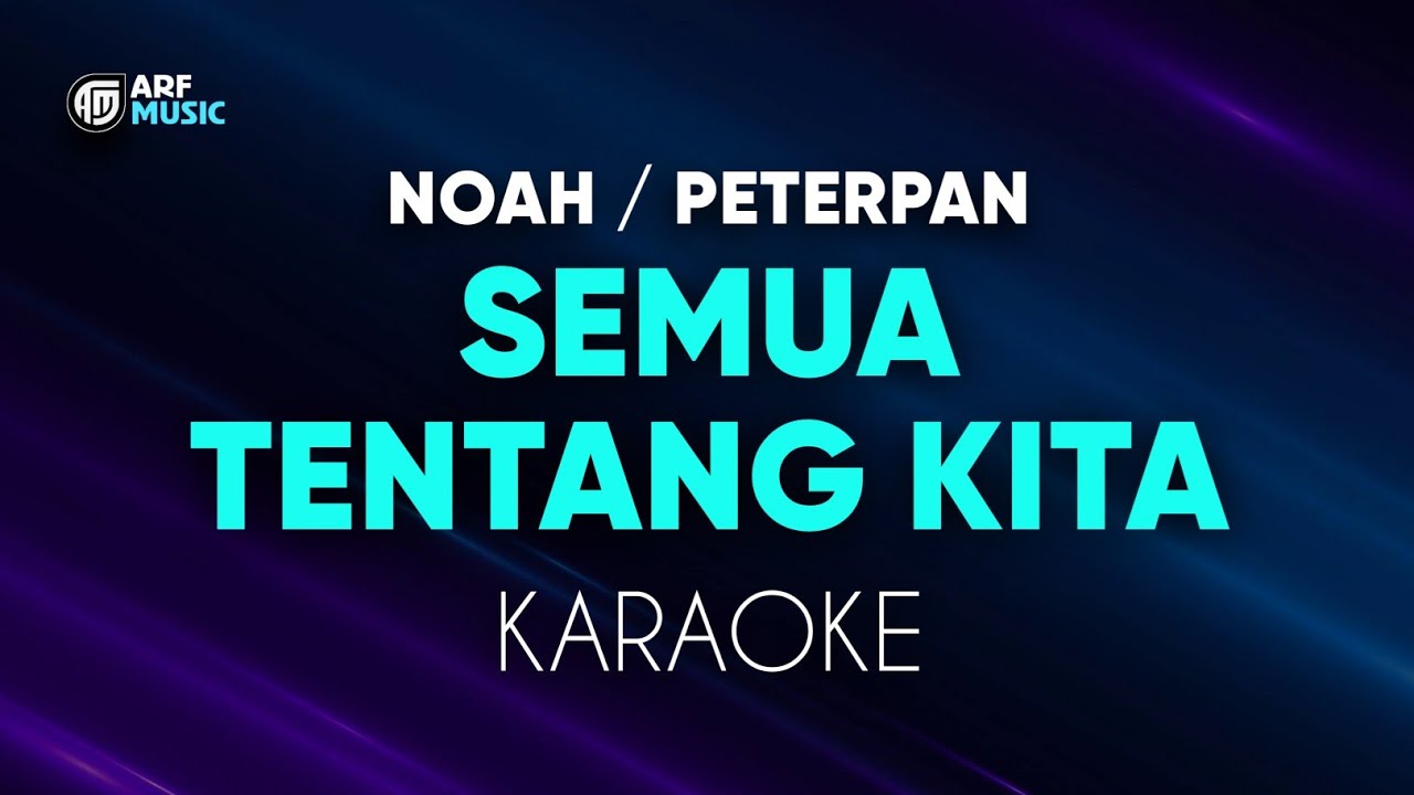 Peterpan Noah - Semua Tentang Kita Karaoke