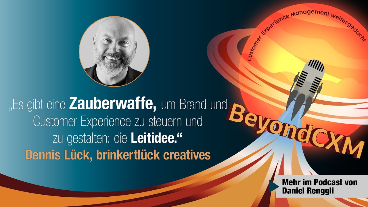 Gute Customer Experience beginnt mit der Werbung. Mit Dennis Lück, brinkertlück creatives