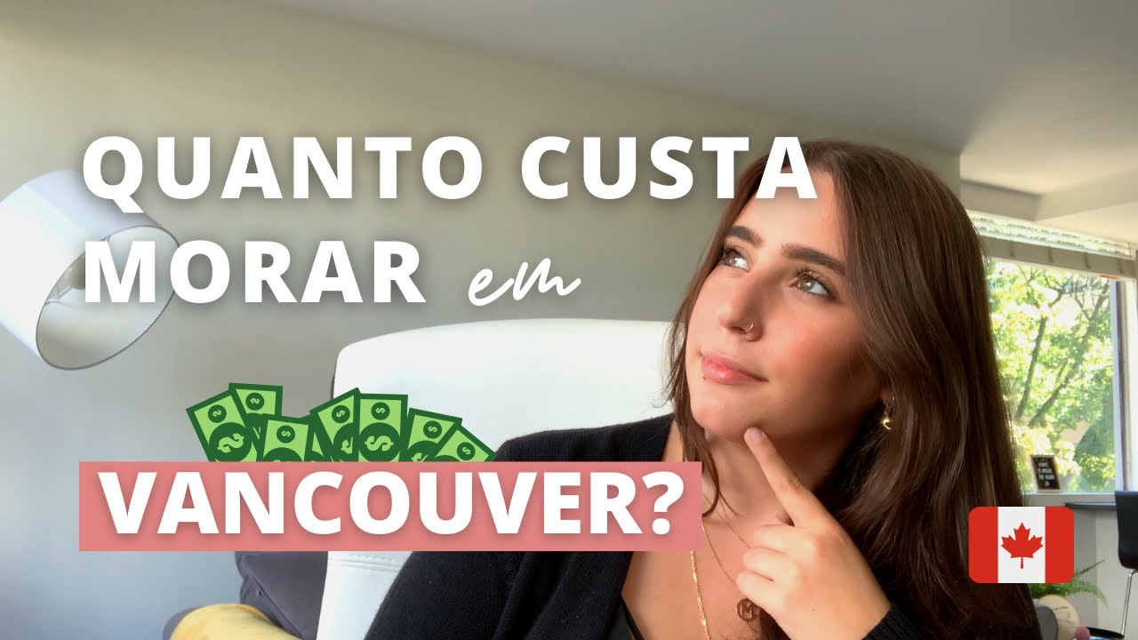 CUSTO DE VIDA EM VANCOUVER | Quanto gastamos por mês ?