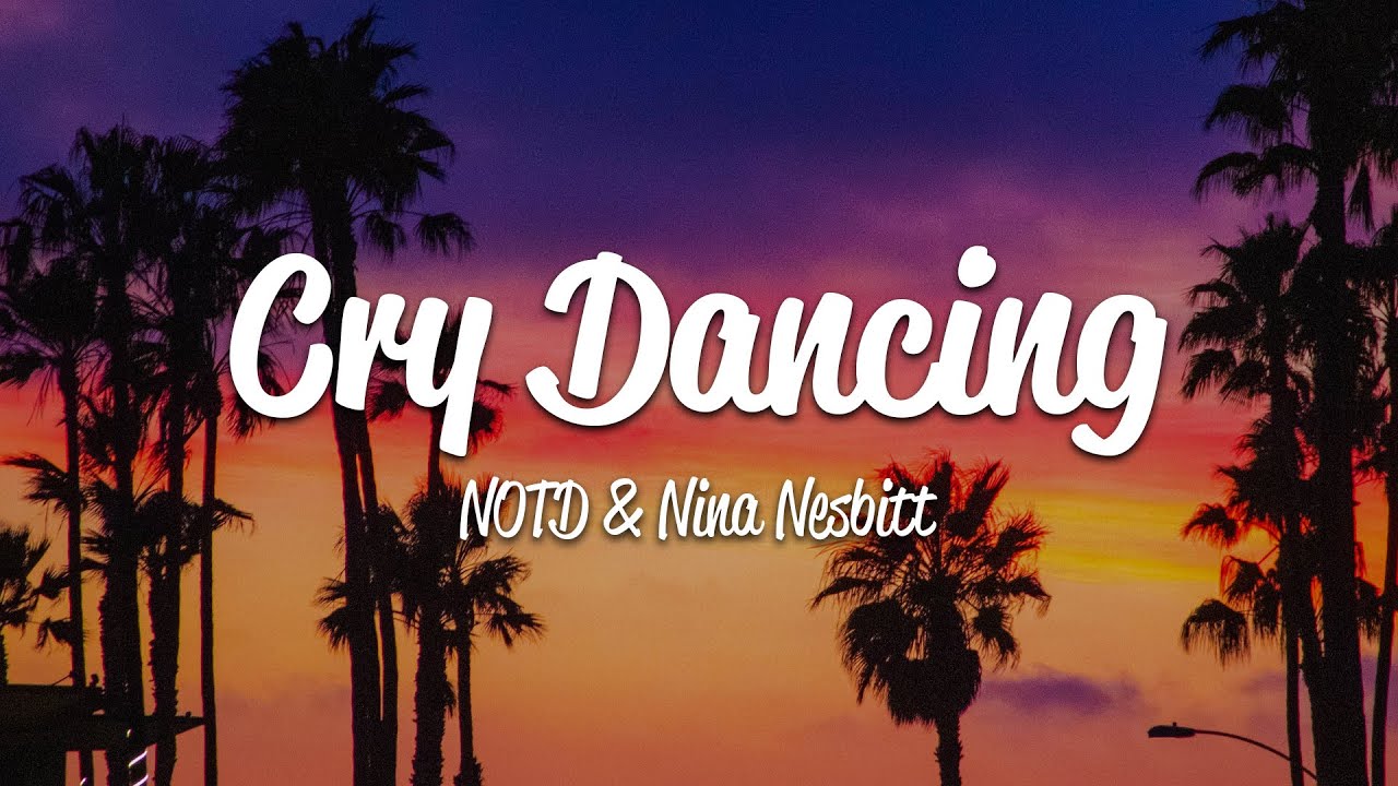 NOTD, Nina Nesbitt - Cry Dancing (Lyrics)