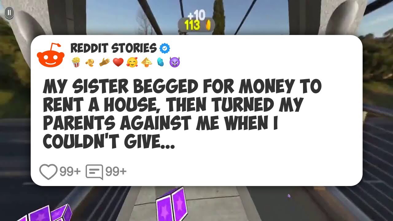 My Sister Begged for Money to Rent a House, Then Turned My Parents Against Me When I #reddit 