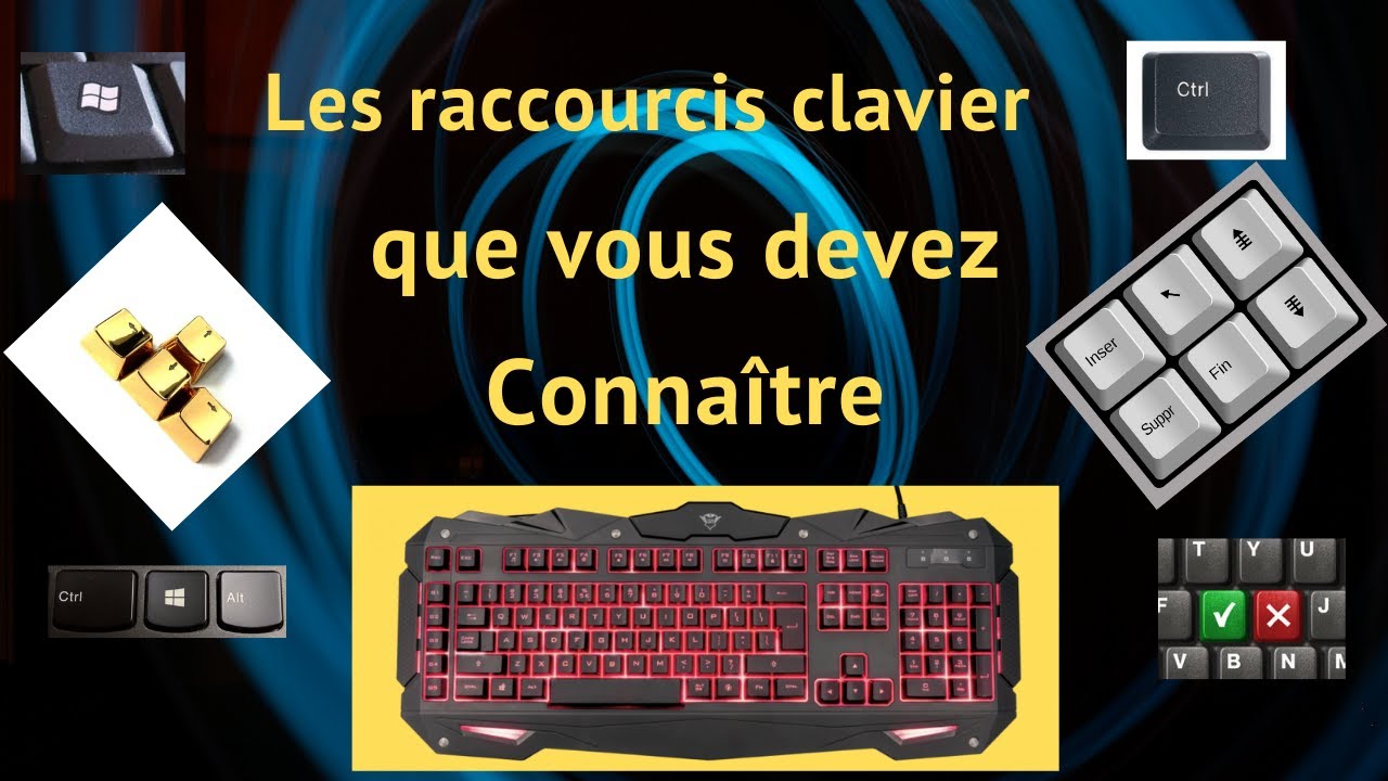 Les raccourcis claviers que vous devez connaître !!