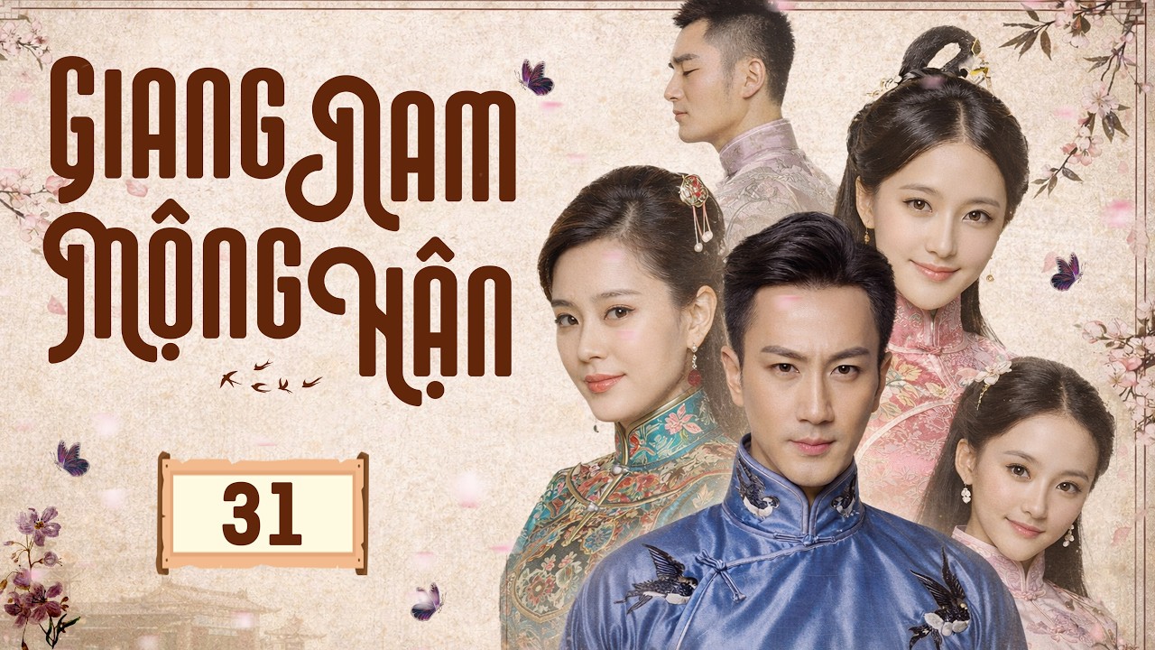 Phim Hay I GIANG NAM MỘNG HẬN - Tập 31 (Thuyết Minh) | Phim Bộ Ngôn Tình Dân Quốc Hay 2026