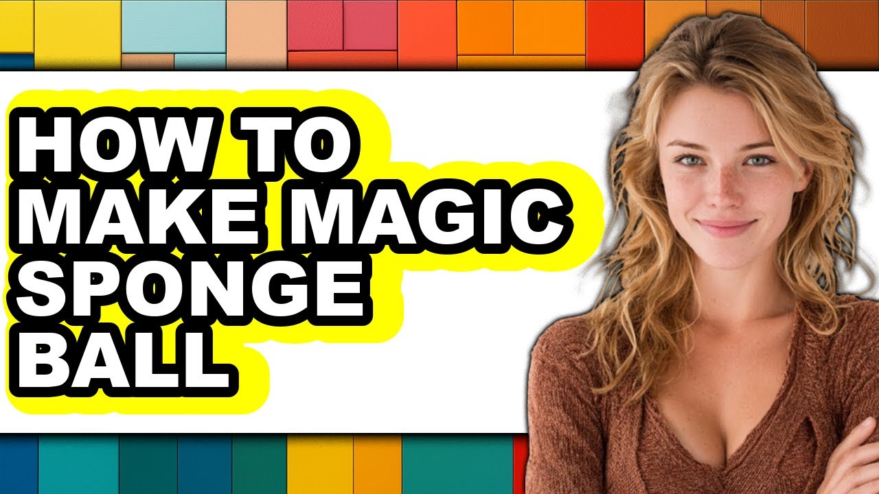 How to Make Magic Sponge Ball (full Guide)