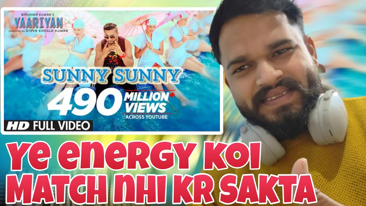SUNNY SUNNY (YAARIYAN) SONG REACTION BY @YoYoHoneySingh  | REACTION VIDEO 