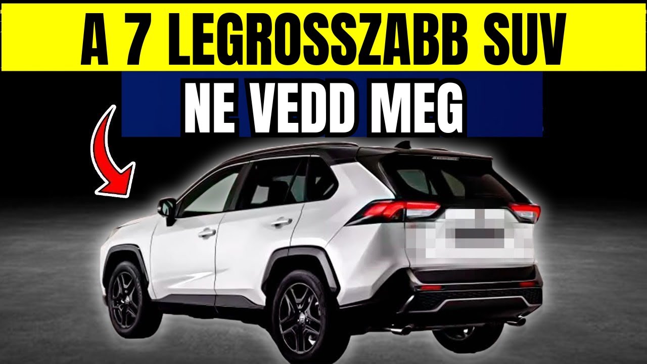A 7 Legrosszabb SUV, Amit 2025-Ben Megvásárolhatsz (KÖTELEZŐ MEGNÉZNI!)