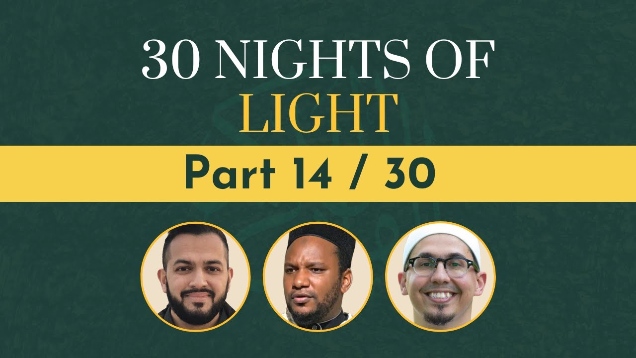 Night Quran 14/30: Recitation & Reflections [Imam Nihal, Hamzah Abdul-Malik, Amjad Tarsin]