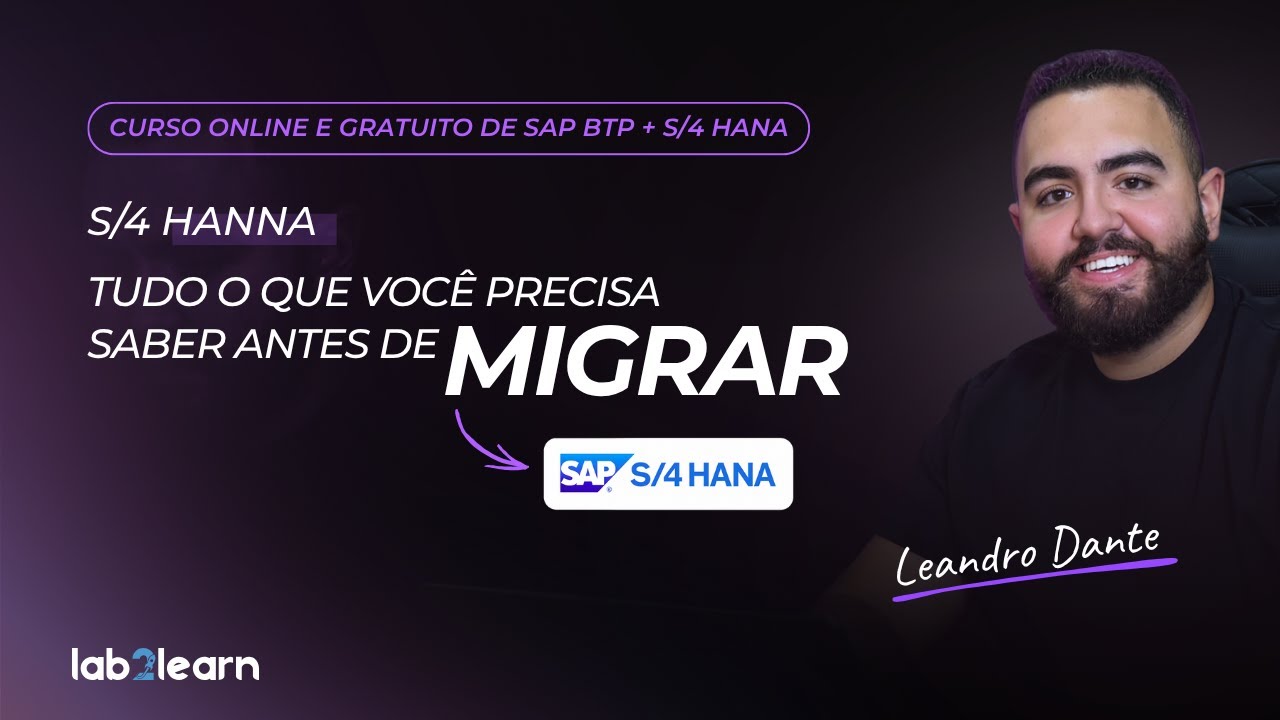 🟣  Tudo o que voc&ecirc; precisa saber antes de migrar para o S/4HANA - Lab2learn 🚀