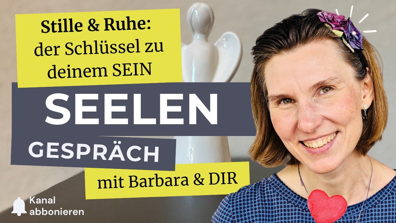 SeelenGespräch Stille und Ruhe: der Schlüssel zu deinem SEIN