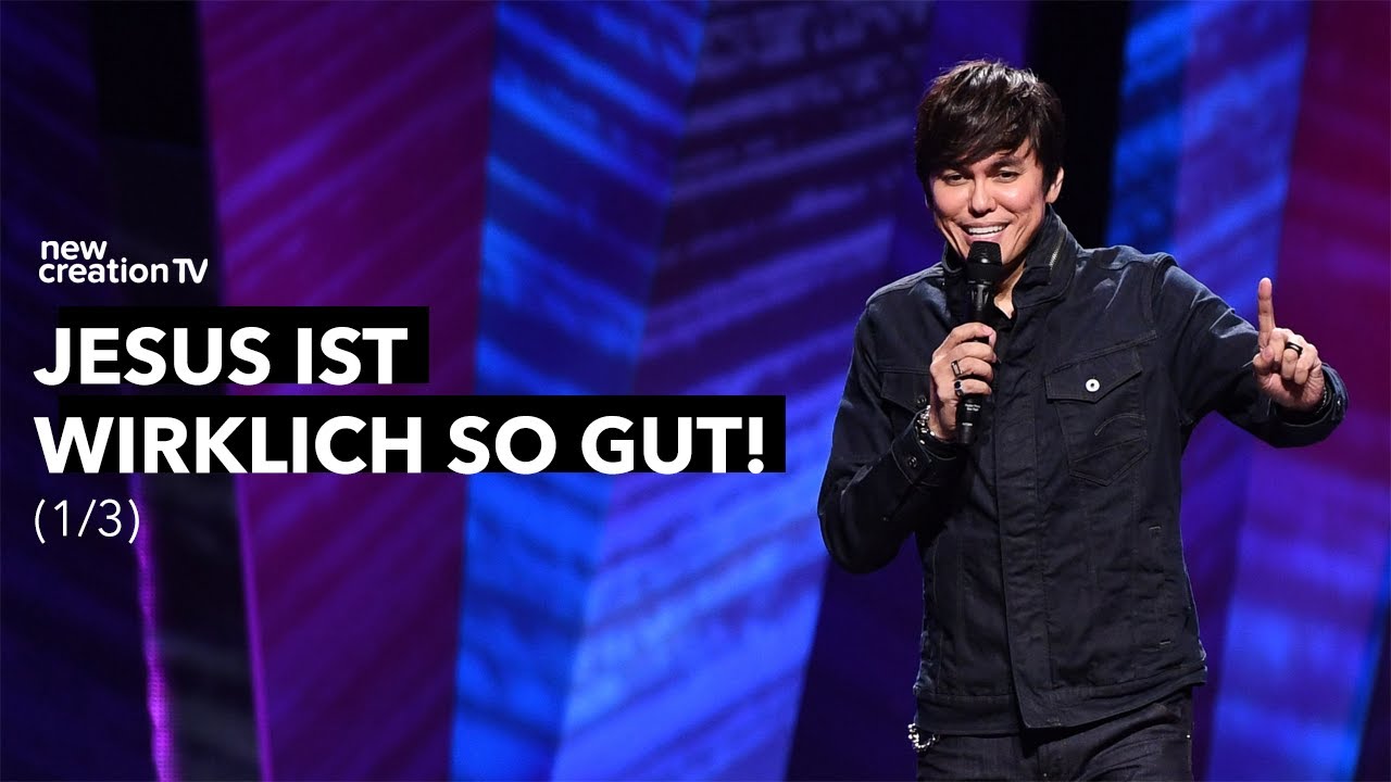 Jesus ist wirklich so gut! 1/3  I Joseph Prince I New Creation TV Deutsch