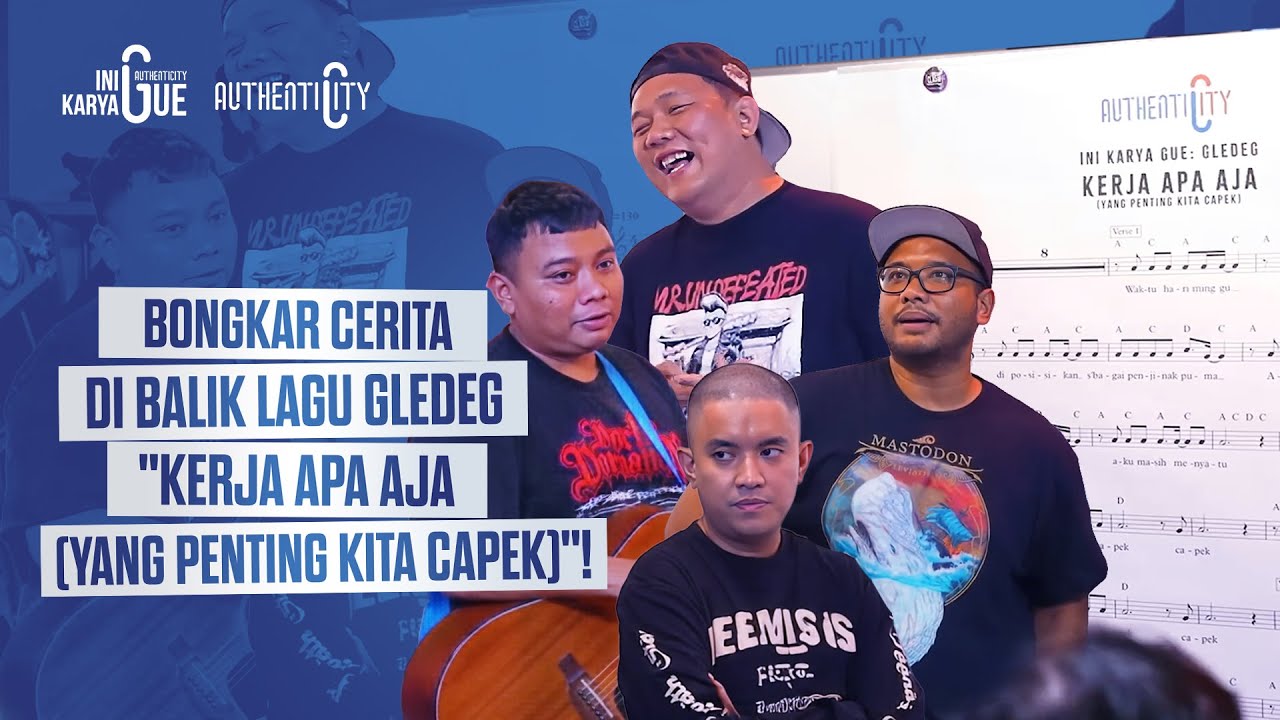 INI KARYA GUE : GLEDEG - KERJA APA AJA (YANG PENTING KITA CAPEK)
