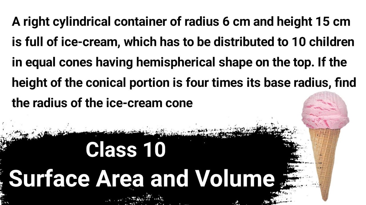 A right cylindrical container of radius 6 cm and height 15 cm is full of ice-cream, which has to be.