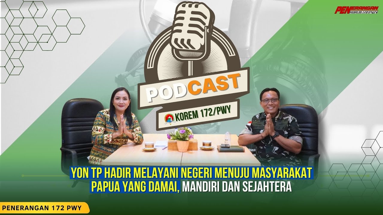 YON TP HADIR MELAYANI NEGERI MENUJU MASYARAKAT PAPUA YANG DAMAI, MANDIRI DAN SEJAHTERA PODCASE.