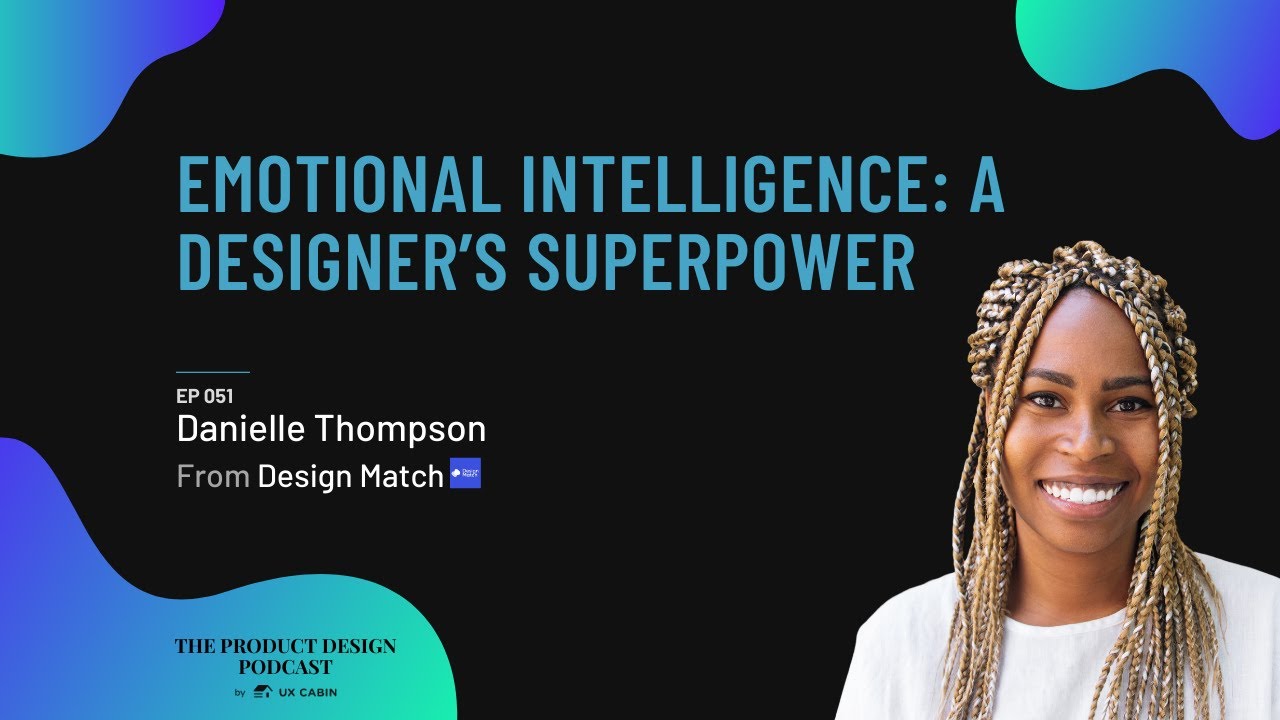 Danielle Thompson - Emotional Intelligence: A Designer&rsquo;s Superpower