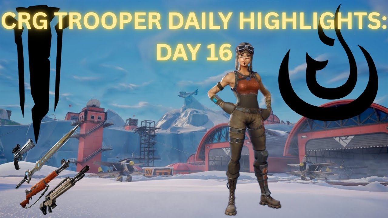 CRG TROOPER DAILY HIGHLIGHTS: DAY 16 - CHAPTER 7: SEASON 1
