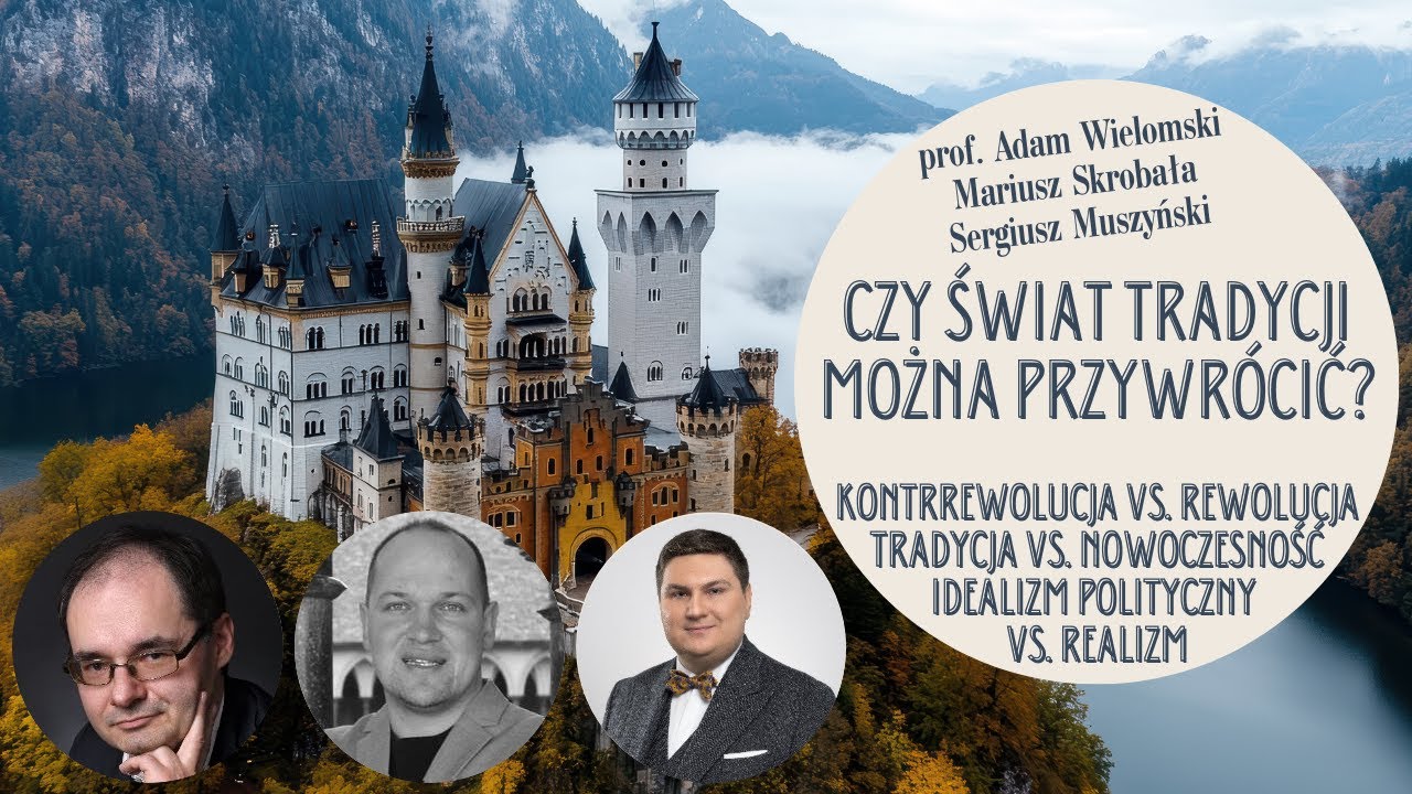 DEBATA: prof. Wielomski, Muszyński, Skrobała - Czy świat Tradycji można przywr&oacute;cić?
