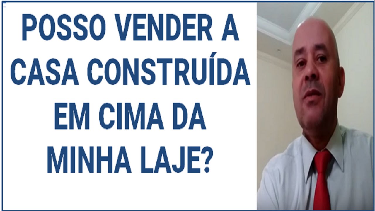 Posso vender a casa construída sobre a minha laje