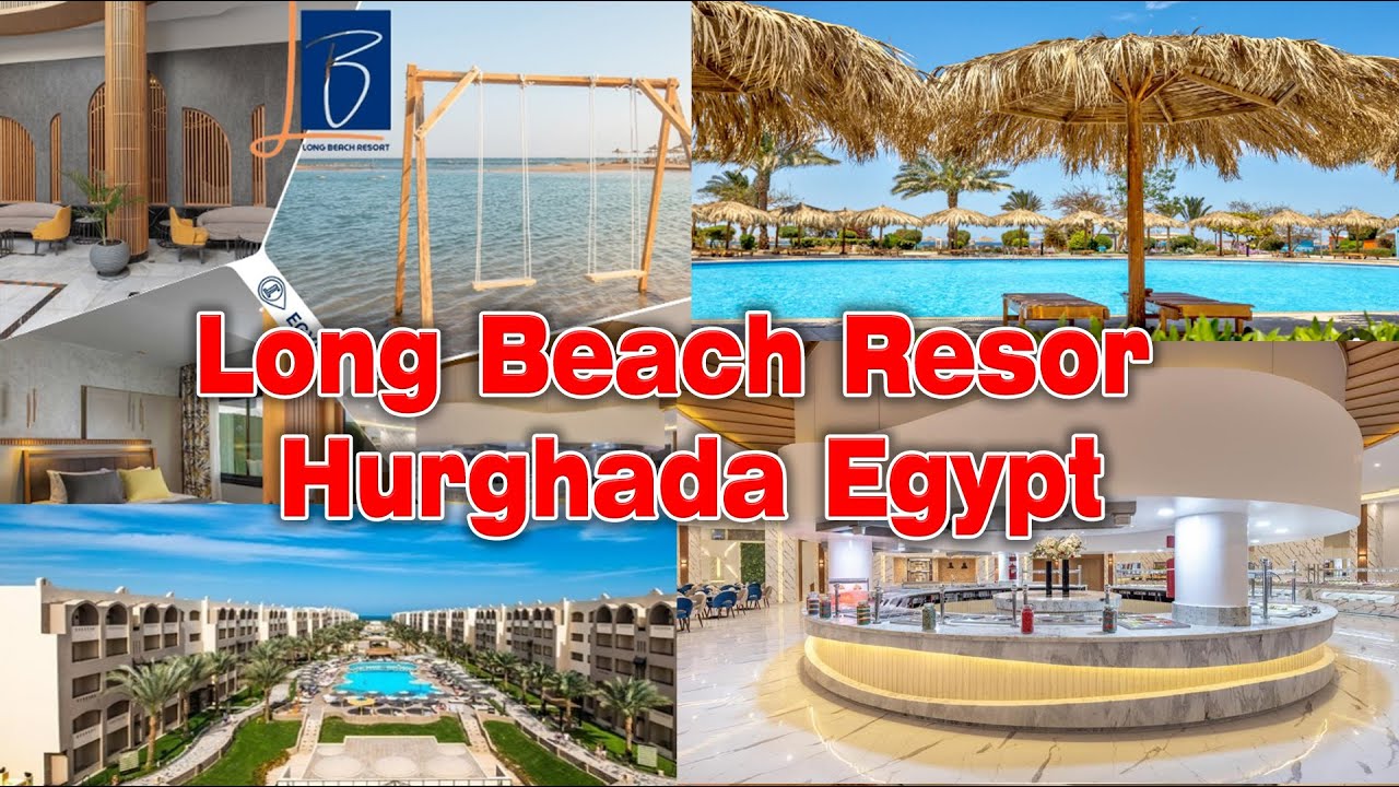 Long Beach Resort Hurghada Egypt – Red Sea Paradise of Relaxation