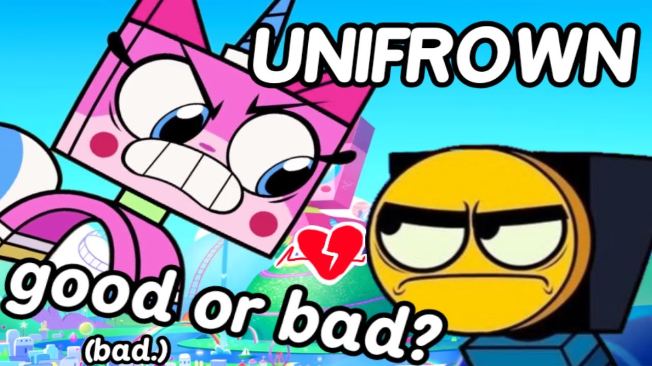Unifrown, Good or Bad? | Unikitty Rant