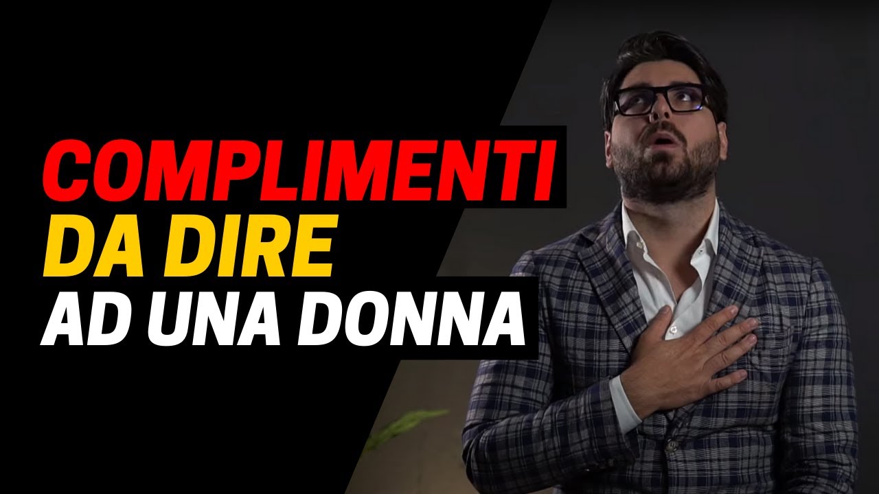 I 7 MIGLIORI COMPLIMENTI da fare ad una Donna.